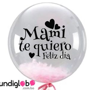 Globo burbuja &ldquo;Mami Feliz d&iacute;a  te quiero&rdquo; 18&rdquo;